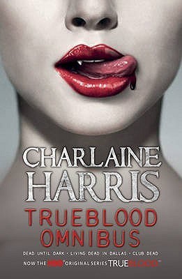 True Blood Omnibus: Dead Until Dark, Living Dead in Dallas, Club Dead