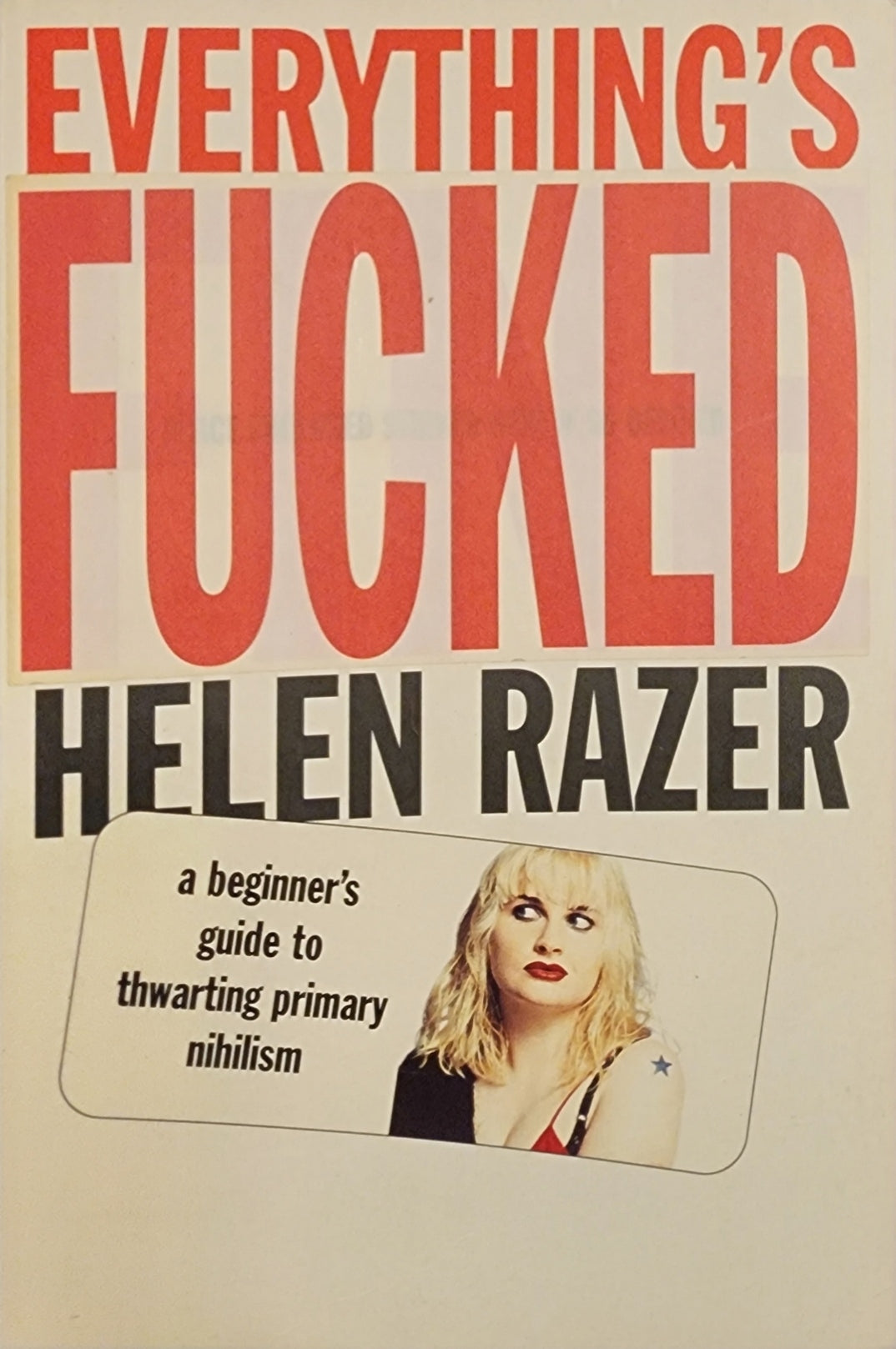 Everything's Fucked: A beginner's guide to thwarting primary nihilism