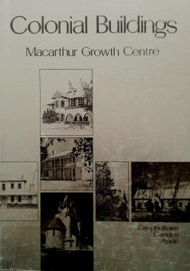 Colonial Buildings: Macarthur Growth Centre: Campbelltown Camden Appin