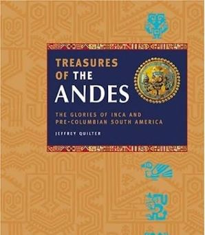 Treasures of the Andes: The Glories of Inca and Pre-Columbian South America
