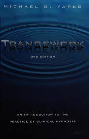 Trancework: An Introduction to the Practice of Clinical Hypnosis