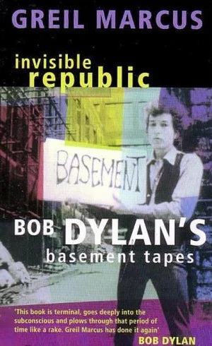 Invisible Republic: Bob Dylan's Basement Tapes