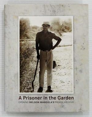 A Prisoner in the Garden: Opening Nelson Mandela's Prison Archive