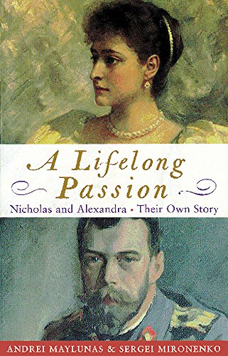 A Lifelong Passion: Nicholas and Alexandra: Their Own Story