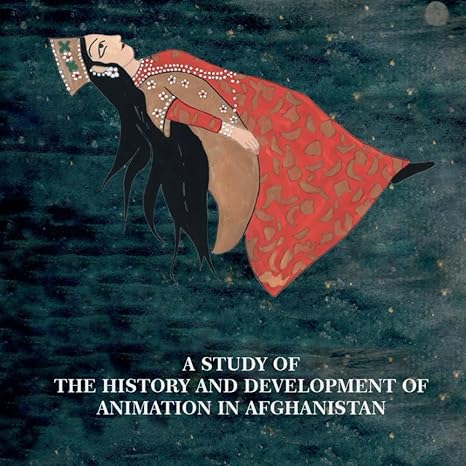 A Study of the History and Development of Animation in Afghanistan