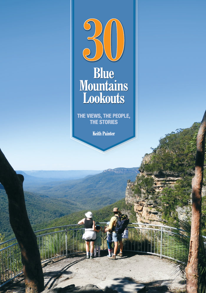 Thirty Blue Mountains Lookouts: the Views, the People, the Stories