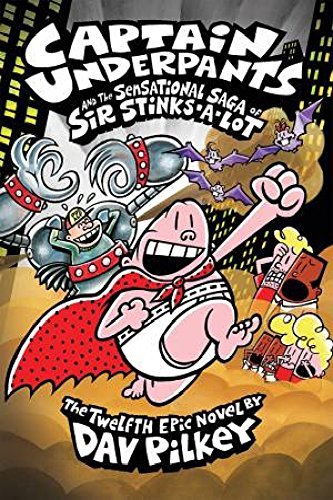 Captain Underpants and the Sensational Saga of Sir Stinks-A-Lot (Captain Underpants 12)