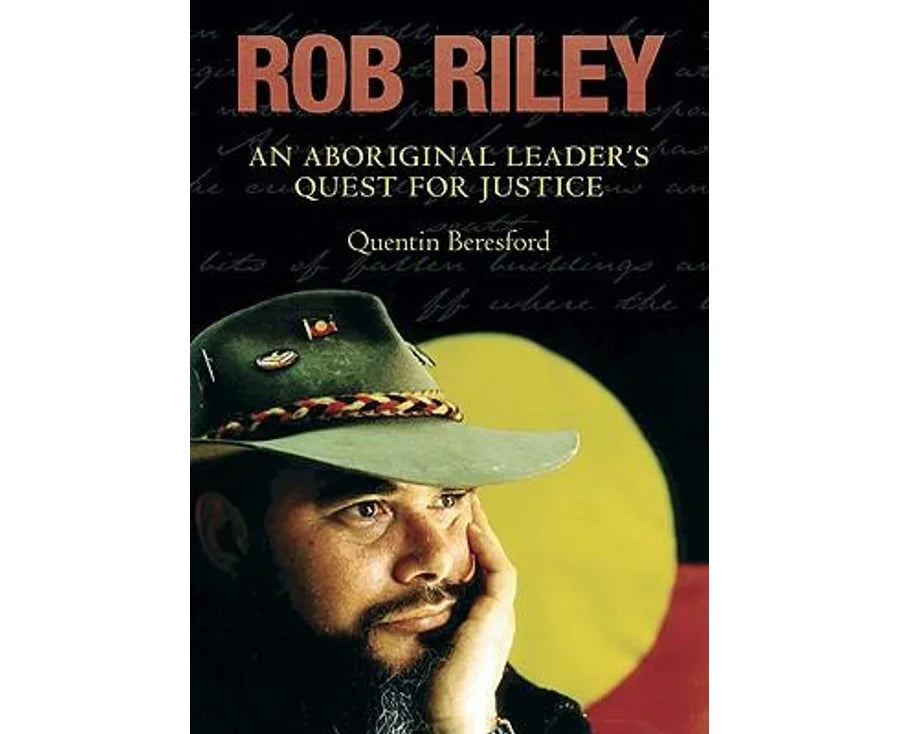 Rob Riley: An Aboriginal Leader's Quest for Justice