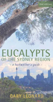 Eucalypts of the Sydney Region: A Bushwalker's Guide