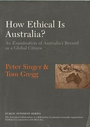 How Ethical Is Australia? An Examination of Australia's Record as a Global Citizen