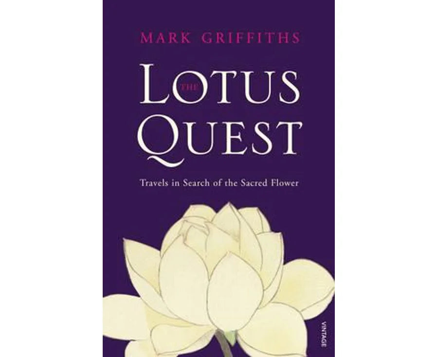 The Lotus Quest: Travels in Search of the Sacred Flower