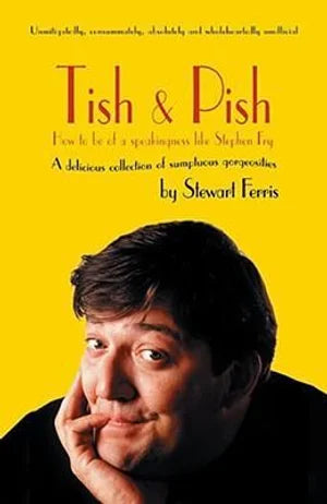 Tish and Pish: How to be of a Speakingness Like Stephen Fry