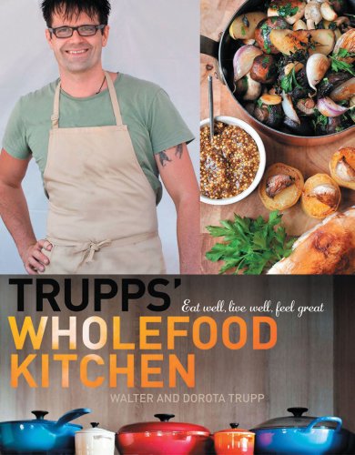 Trupp's Wholefood Kitchen: Eat Well, Live Well, Feel Great
