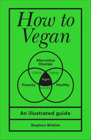 How to Vegan: An Illustrated Guide