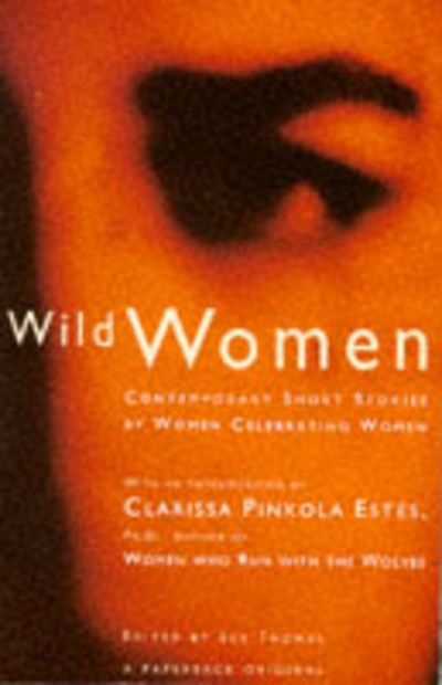 Wild Women: Contemporary Short Stories by Women Celebrating Women