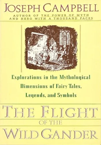 The Flight of the Wild Gander: Explorations in the Mythological Dimension