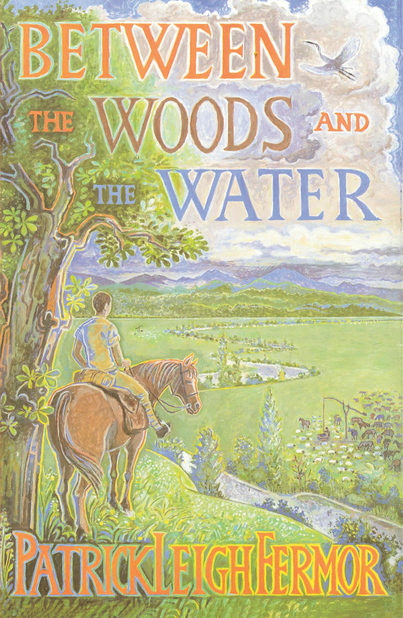 Between the Woods and the Water: On Foot to Constantinople from the Hook of Holland