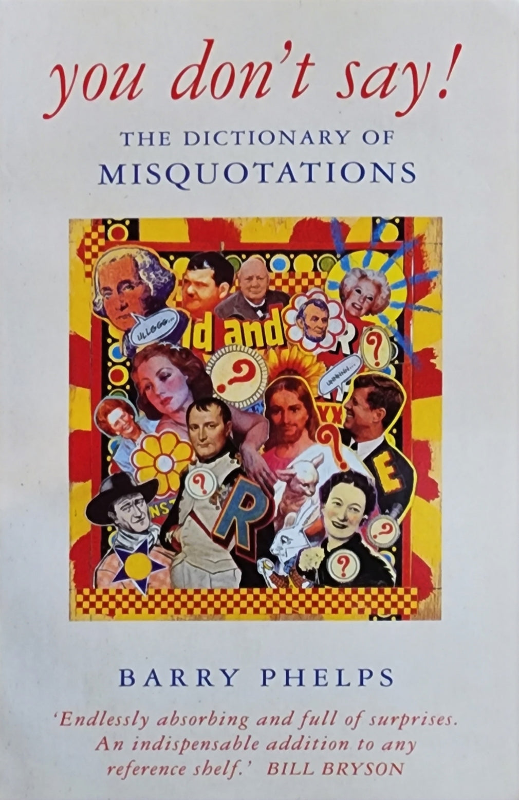 You Don't Say!: A Dictionary of Misquotations and Misattributions