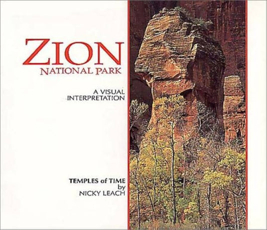 Zion National Park: A Visual Interpretation