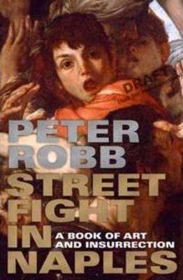 Street Fight in Naples: A Book of Art and Insurrection