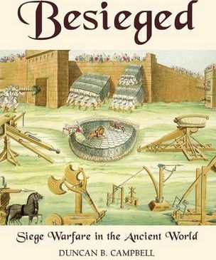 Besieged: Siege Warfare in the Ancient World