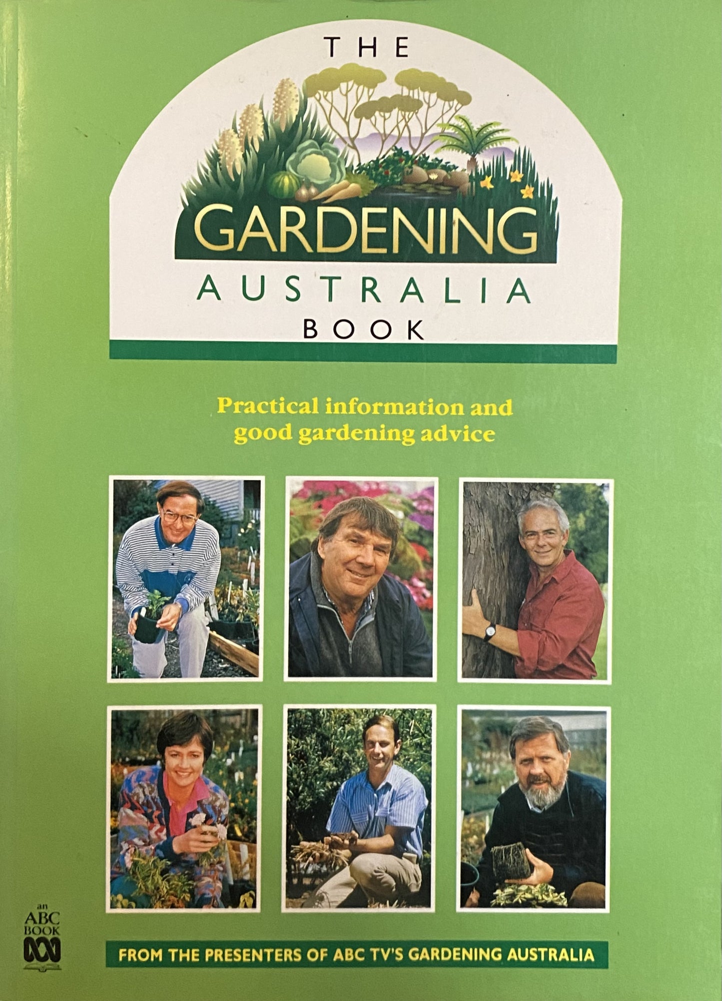 The Gardening Australia Book: Practical Information and Good Gardening Advice