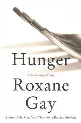 Hunger: A Memoir of (My) Body