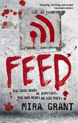Feed: The Newsflesh Trilogy, Book 1