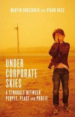 Under Corporate Skies: A struggle between people, place and profit
