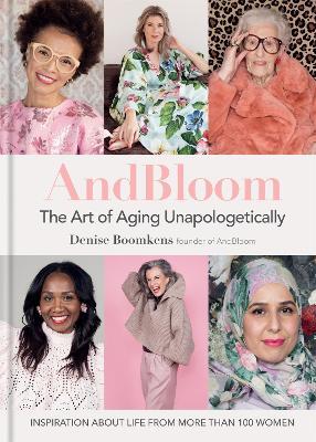 And Bloom: The Art of Aging Unapologetically