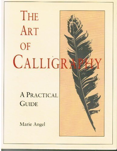The Art of Calligraphy. A Practical Guide
