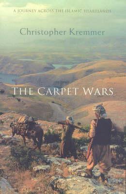 The Carpet Wars: A Journey Across the Islamic Heartlands