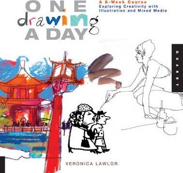 One Drawing a Day: A 6-Week Course Exploring Creativity with Illustration and Mixed Media