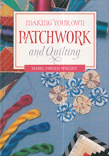 Making Your Own Patchwork and Quilting