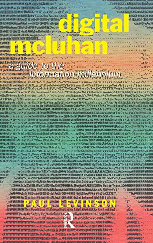 Digital McLuhan: A Guide to the Information Millennium (1999)