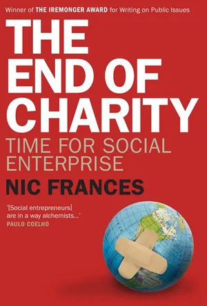 The End of Charity: Time for social enterprise