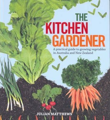 The Kitchen Gardener: A Practical Guide to Growing Vegetables in Australia and New Zealand.