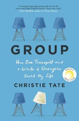 Group: How One Therapist and a Circle of Strangers Saved My Life