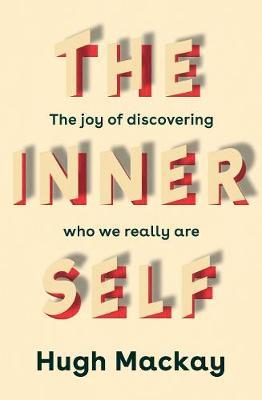 The Inner Self: The Joy of Discovering Who We Really Are