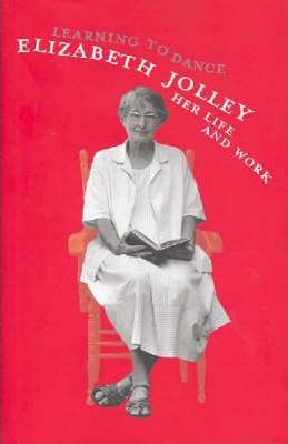 Learning to Dance: Elizabeth Jolley - Her Life and Work
