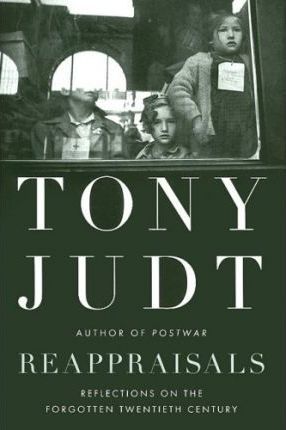 Reappraisals: Reflections on the Forgotten Twentieth Century