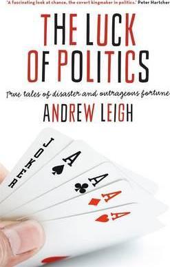 The Luck of Politics: True tales of disaster and outrageous fortune