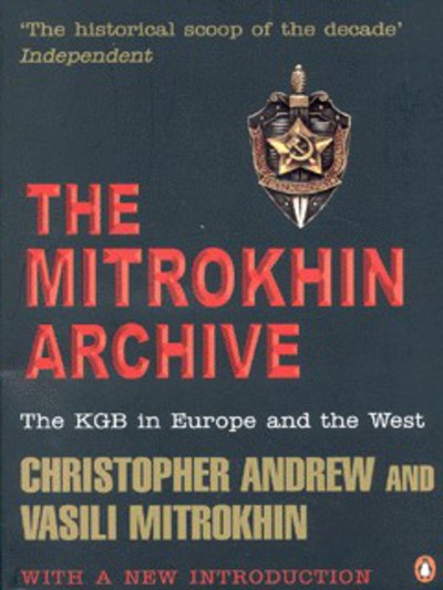 The Mitrokhin Archive: The KGB in Europe and the West