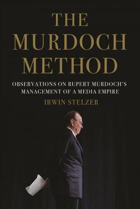 The Murdoch Method: Notes on Running a Media Empire