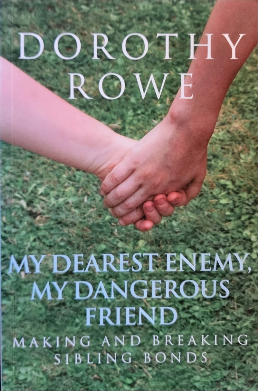 My Dearest Enemy, My Dangerous Friend: Making and Breaking Sibling Bonds