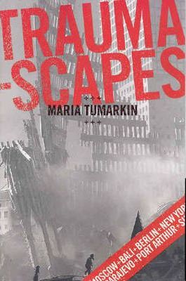Traumascapes: The Power and Fate of Places Transformed by Tragedy