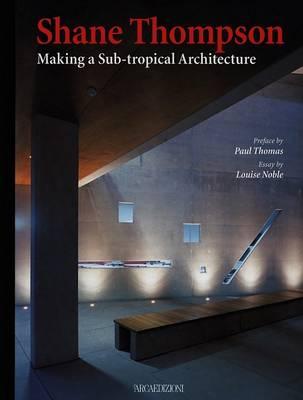 Shane Thompson: Making a Sub-Tropical Architecture