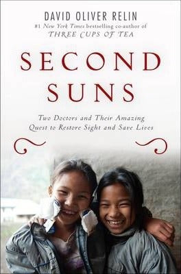 Second Suns. Two Doctors And Their Amazing Quest To Restore Sight And Save Lives