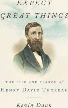 Expect Great Things: The Life and Search of Henry David Thoreau