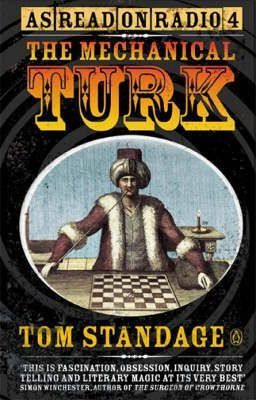 The Mechanical Turk: The True Story of the Chess-playing Machine That Fooled the World